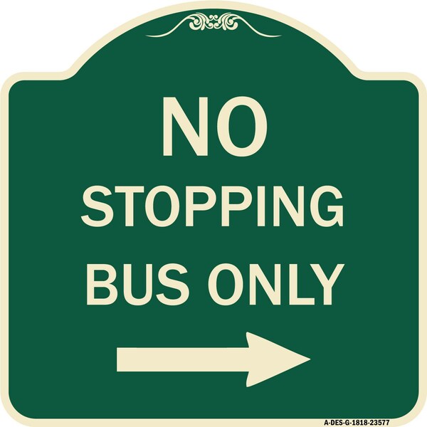 No Stopping Bus with Arrow Right Heavy-Gauge Aluminum Architectural Sign, 18" x 18", G-1818-23577
